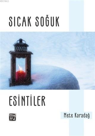 Sıcak Soğuk; Esintiler | Mete Karadağ | Kutlu Yayınevi