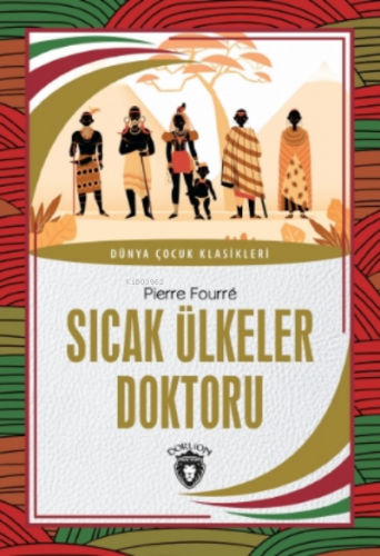 Sıcak Ülkeler Doktoru | Pierre Fourre | Dorlion Yayınevi