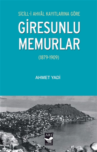 Sicill-i Ahval Kayıtlarına Göre Giresunlu Memurlar;(1879-1909) | Ahmet