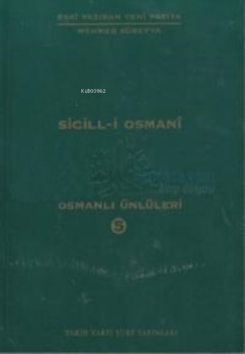 Sicill-i Osmani 5. Cilt | Mehmet Süreyya | Tarih Vakfı Yurt Yayınları