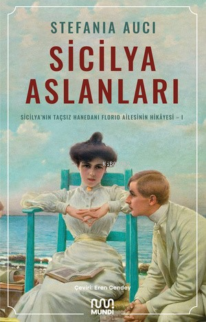 Sicilya Aslanları: Sicilya'nın Taçsız Hanedanı Florio Ailesinin Hikâye