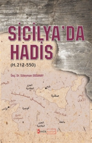 Sicilya’da Hadis (H. 212-550) | Süleyman Doğanay | Kimlik Yayınları