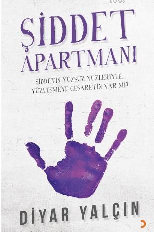 Şiddet Apartmanı; Şiddetin Yüzsüz Yüzleriyle Yüzleşmeye Cesaretin Var 