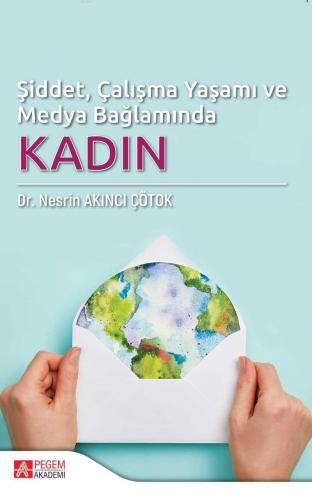 Şiddet, Çalışma Yaşamı ve Medya Bağlamında Kadın | Nesrin Akıncı Çötok