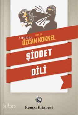 Şiddet Dili | Özcan Köknel | Remzi Kitabevi