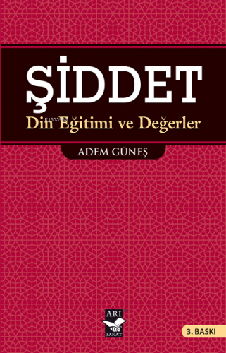 Şiddet; Din Eğitimi ve Değerler | Adem Güneş (İlahiyatçı) | Arı Sanat 