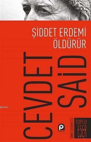 Şiddet Erdemi Öldürür | Cevdet Said | Pınar Yayınları