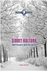 Şiddet Kültürü - Türkiye'nin Suç ve Sosyal Risk Hariyası | Adem Solak 