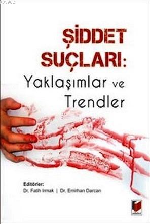 Şiddet Suçları Yaklaşımlar ve Trendler | Emirhan Darcan | Adalet Yayın