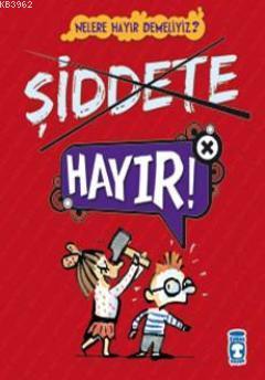 Şiddete Hayır! | Dominique de Saint Mars | Timaş Çocuk