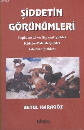 Şiddetin Görünümleri; Toplumsal ve Siyasal Şiddet Kültür-Politik Şidde