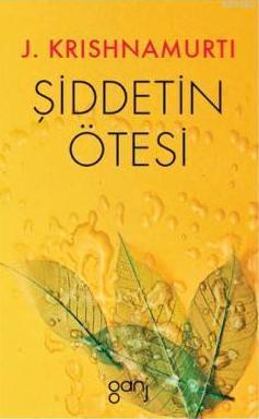 Şiddetin Ötesi | Jiddhu Krishnamurti | Ganj Yayınları