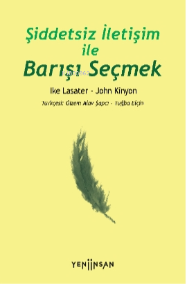 Şiddetsiz İletişim İle Barışı Seçmek | Ike Lasater | Yeni İnsan Yayıne