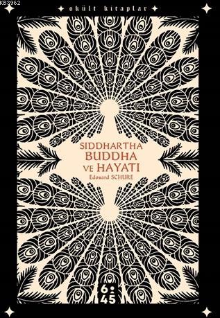 Siddhartha Buddha ve Hayatı | Edouard Schure | Altıkırkbeş Yayın (645)