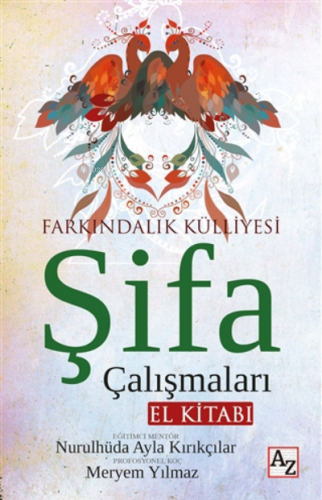 Şifa Çalışmaları El Kitabı;Farkındalık Külliyesi | Meryem Yılmaz | Az 