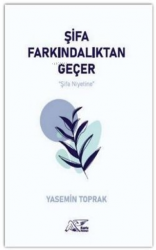 Şifa Farkındalıktan Geçer | Yasemin Toprak | Kuytu Yayınevi