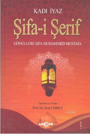 Şifa-i Şerif; Gönüllere Şifa Muhammed Mustafa | Kadi İyaz | Akçağ Bası