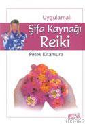 Şifa Kaynağı Reiki | Petek Kitamura | Mozaik Yayınları