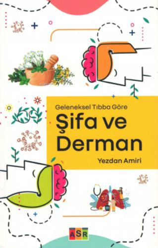 Şifa ve Derman;Geleneksel Tıbba Göre | Yezdan Amiri | Asr Yayıncılık