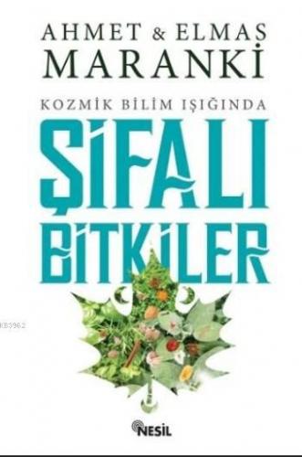 Şifalı Bitkiler; Kozmik Bilim Işığında | Ahmet Maranki | Nesil Yayınla