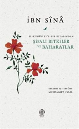 Şifalı Bitkiler ve Baharatlar (El-Kanun Fi't-Tıb Kitabından) | İbni Si