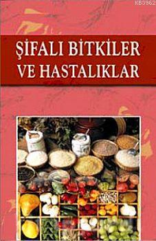 Şifalı Bitkiler ve Hastalıklar | Ramazan Yıldız | Akpınar Yayınları