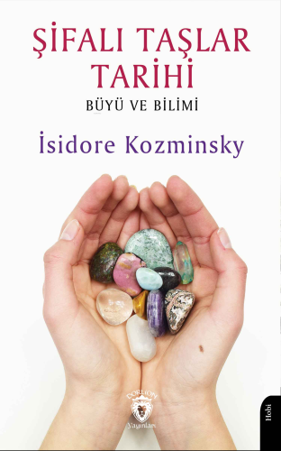 Şifalı Taşlar Tarihi;Büyü ve Bilimi | İsidore Kozminsky | Dorlion Yayı