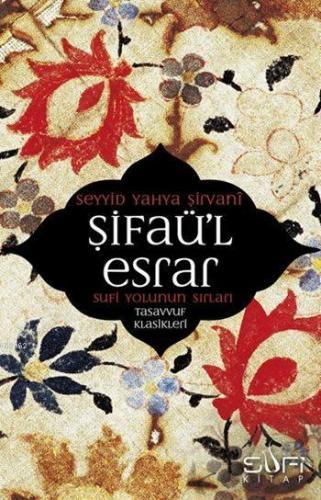 Şifaü'l Esrar; Sufi Yolunun Sırları | Seyyid Yahya Şirvani | Sufi Kita