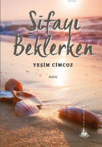 Şifayı Beklerken | Yeşim Cimcoz | Yitik Ülke Yayınları