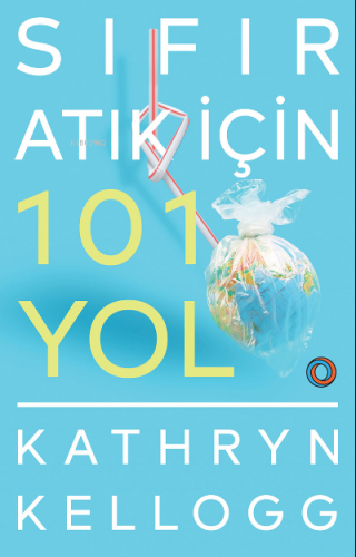 Sıfır Atık İçin 101 Yol | Kathryn Kellogg | Orenda Kitap