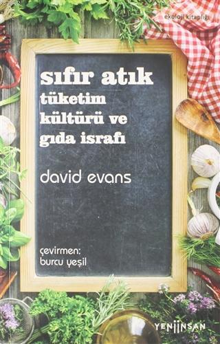 Sıfır Atık Tüketim Kültürü ve Gıda İsrafı | David Evans | Yeni İnsan Y