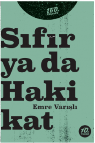 Sıfır ya da Hakikat | Emre Varışlı | 160. Kilometre Yayınevi