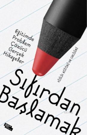 Sıfırdan Başlamak; Eğitimde Problem Çözen Gerçek Hikayeler | Erhan Gen