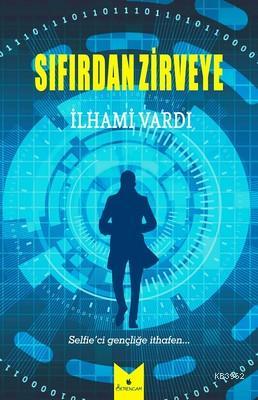 Sıfırdan Zirveye | İlhami Vardı | Serencam Yayınları