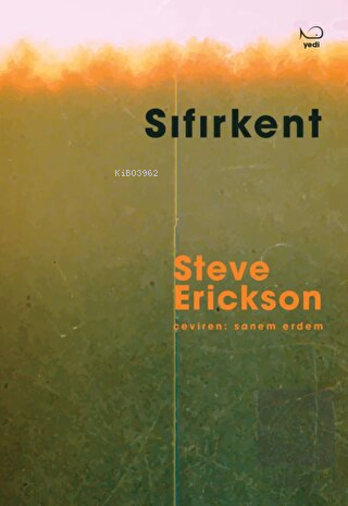 Sıfırkent | Steve Erickson | Yedi Yayınları