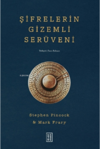 Şifrelerin Gizemli Serüveni | Stephen Pincock | Ketebe Yayınları