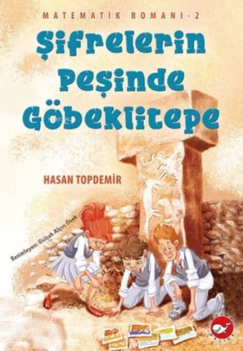 Şifrelerin Peşinde Göbeklitepe - Matematik Romanı 2 | Hasan Topdemir |