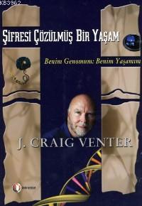 Şifresi Çözülmüş Bir Yaşam; Benim Genomum: Benim Yaşamım | J. Craig Ve