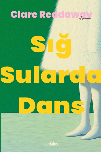 Sığ Sularda Dans | Clare Reddaway | Dedalus Kitap