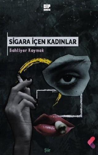 Sigara İçen Kadınlar | Bahtiyar Kaymak | Klaros Yayınları