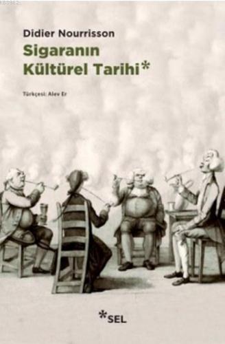 Sigaranın Kültürel Tarihi | Didier Nourisson | Sel Yayıncılık