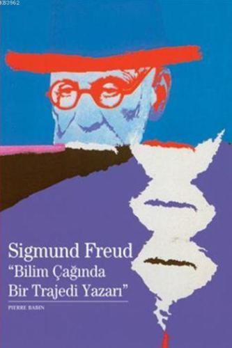 Sigmund Freud "Bilim Çağında Bir Trajedi Yazarı" | Pierre Babin | Yapı