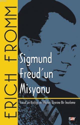 Sigmund Freud'un Misyonu; Freud'un Kişiliği ve Etkileri Üzerine Bir İn