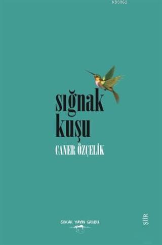 Sığnak Kuşu | Caner Özçelik | Sokak Kitapları Yayınları