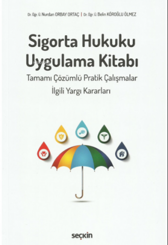 Sigorta Hukuku Uygulama Kitabı | Nurdan Orbay Ortaç | Seçkin Yayıncılı