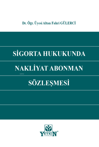 Sigorta Hukukunda Nakliyat Abonman Sözleşmesi | Altan Fahri Gülerci | 