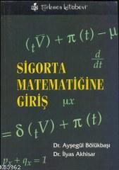 Sigorta Matematiğine Giriş | Ayşe Gül Bölükbaşı | Türkmen Kitabevi