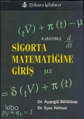 Sigorta Matematiğine Giriş | Ayşe Gül Bölükbaşı | Türkmen Kitabevi