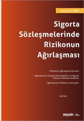 Sigorta Sözleşmelerinde Rizikonun Ağırlaşması | Merve İrem Yener | Seç