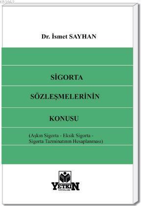 Sigorta Sözleşmelerinin Konusu | İsmet Sayhan | Yetkin Yayınları